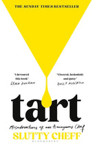 Tart: Misadventures of an Anonymous Chef - THE SUNDAY TIMES BESTSELLER cover image