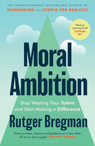 Moral Ambition: Stop Wasting Your Talent and Start Making a Difference cover image