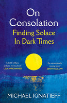 On Consolation: Finding Solace in Dark Times cover image