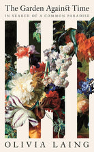The Garden Against Time: In Search Of A Common Paradise cover image
