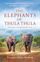 The Elephants of Thula Thula: Finding peace and happiness with the herd cover image