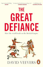 The Great Defiance: How the world took on the British Empire cover image
