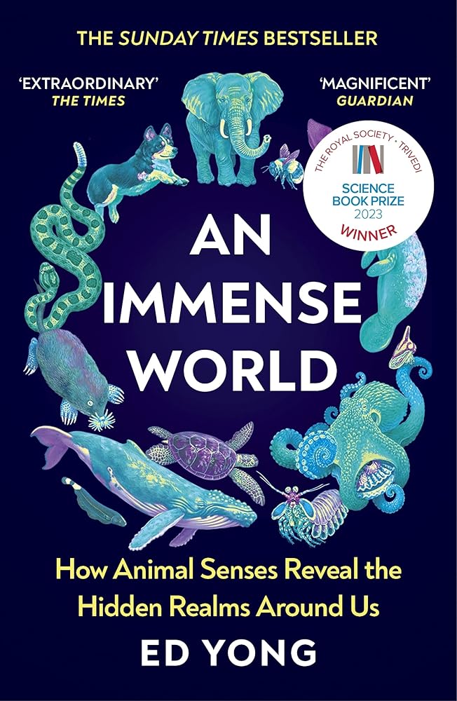 An Immense World: How Animal Senses Reveal the Hidden Realms Around Us cover image