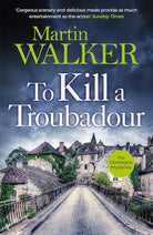To Kill a Troubadour: Bruno battles extremists in this gripping Dordogne Mystery (The Dordogne Mysteries) cover image