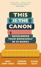 This is the Canon: Decolonize Your Bookshelves in 50 Books cover image