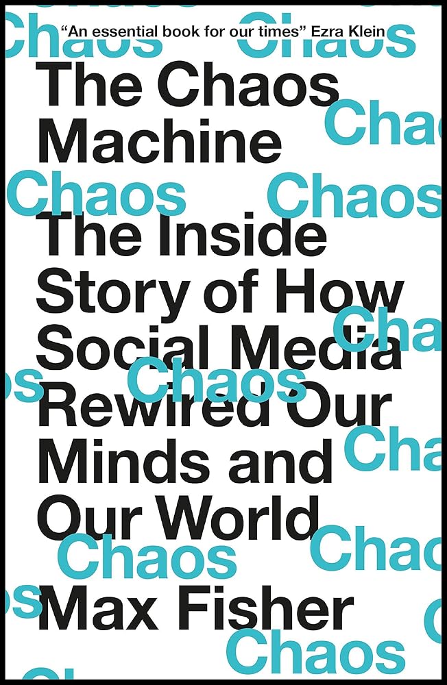 The Chaos Machine: The Inside Story of How Social Media Rewired Our Minds and Our World cover image