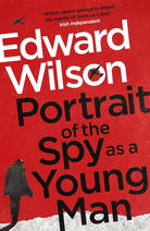 Portrait of the Spy as a Young Man: A gripping WWII espionage thriller by a former special forces officer cover image