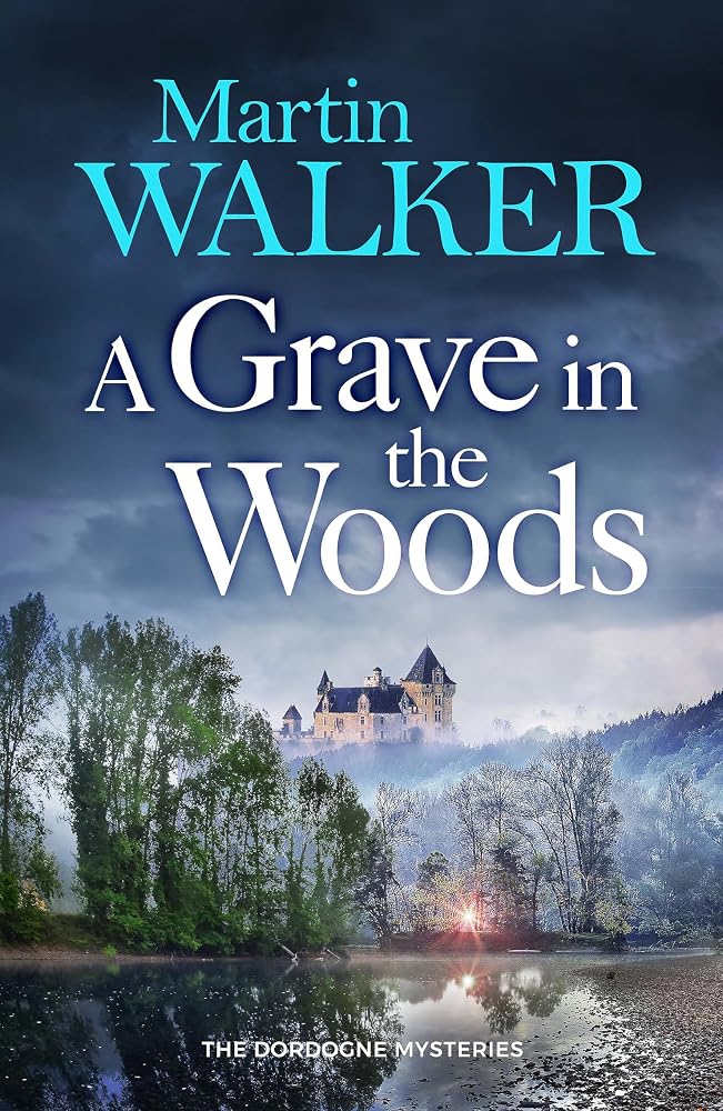 A Grave in the Woods: a riveting murder mystery set in rural France (The Dordogne Mysteries) cover image