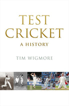 Test Cricket: A History (SUNDAY TIMES SPORTS BOOK OF THE YEAR 2025) cover image