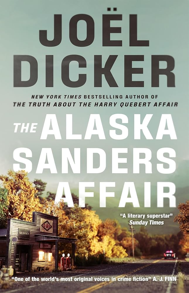 The Alaska Sanders Affair: The sequel to the worldwide phenomenon THE TRUTH ABOUT THE HARRY QUEBERT AFFAIR cover image
