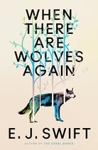 When There Are Wolves Again: A breathtaking speculative novel of hope by the author of THE CORAL BONES cover image