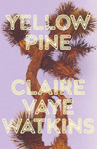 Yellow Pine: 'Watkins writes like an avenging angel' Jenny Offill cover image
