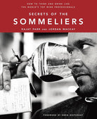 Secrets of the Sommeliers: How to Think and Drink Like the World's Top Wine Professionals cover image
