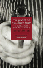 The Judges of the Secret Court: A Novel About John Wilkes Booth (New York Review Books Classics) cover image