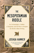 The Mesopotamian Riddle: An Archaeologist, a Soldier, a Clergyman, and the Race to Decipher the World's Oldest Writing cover image