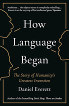 How Language Began: The Story of Humanity's Greatest Invention cover image