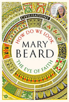 Civilisations: How Do We Look/The Eye of Faith: As seen on TV [Mar 01, 2018] Beard, Mary cover image
