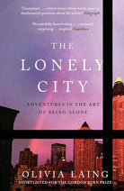 The Lonely City: Adventures in the Art of Being Alone [Paperback] Olivia Laing cover image