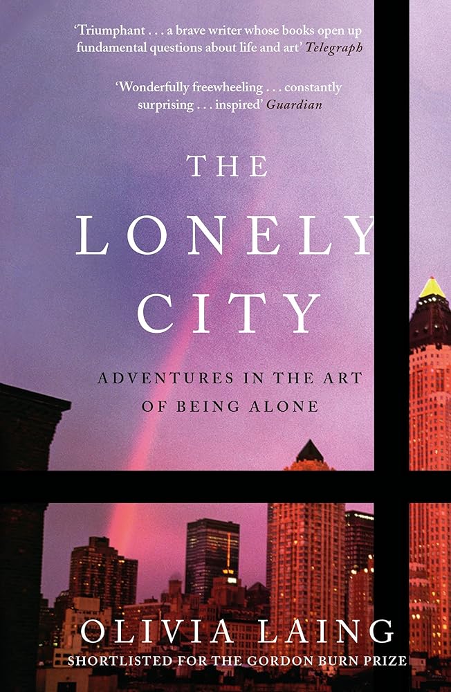 The Lonely City: Adventures in the Art of Being Alone [Paperback] Olivia Laing cover image