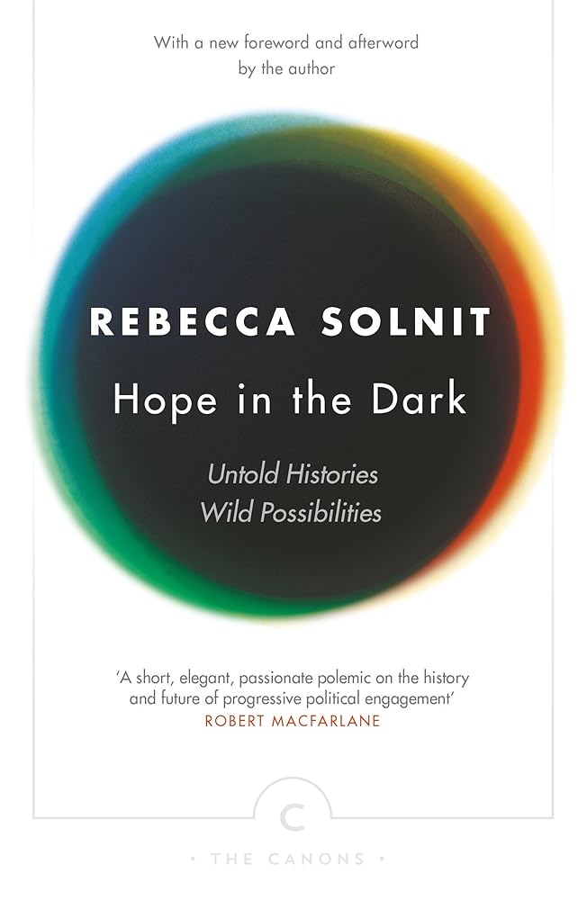 Hope In The Dark: Untold Histories, Wild Possibilities (Canons) [Paperback] [Jan 01, 2006] Solnit, Rebecca cover image