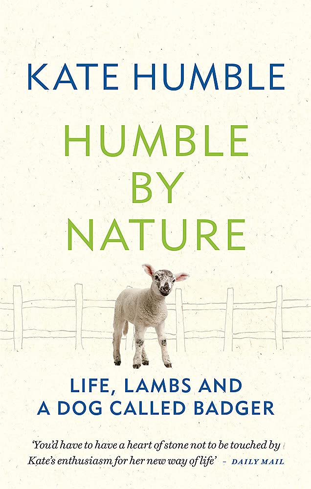 Humble by Nature: Life, lambs and a dog called Badger (Kate Humble) cover image
