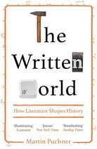 The Written World: How Literature Shaped History [Paperback] Puchner, Martin cover image