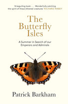 The Butterfly Isles: A Summer In Search Of Our Emperors And Admirals [Paperback] [May 03, 2018] Patrick Barkham, Helen Macdonald (illustrator) cover image