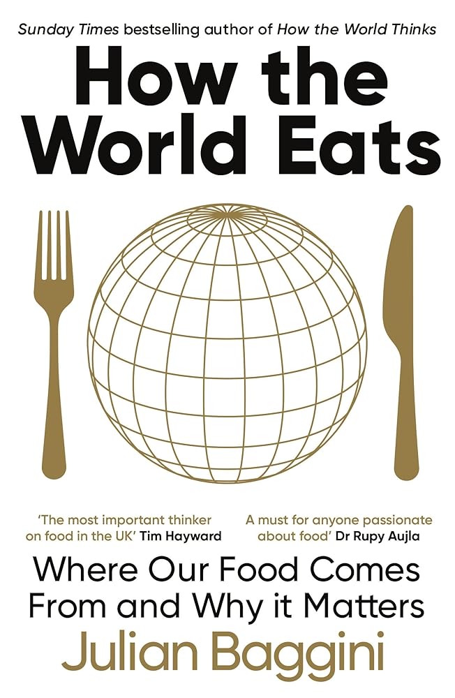 How the World Eats: Where Our Food Comes From and Why It Matters cover image