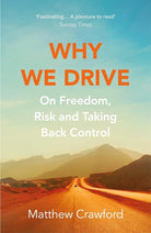 Why We Drive: On Freedom, Risk and Taking Back Control cover image
