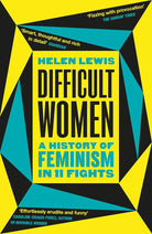Difficult Women: A History of Feminism in 11 Fights (The Sunday Times Bestseller) cover image