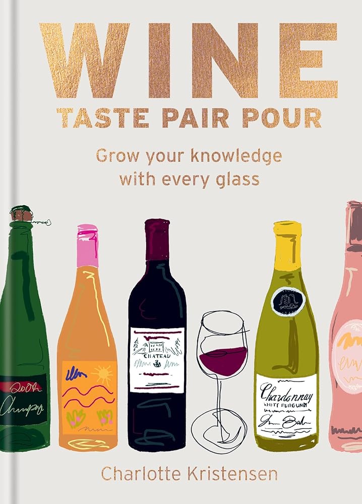 Wine: Taste Pair Pour: Grow your knowledge with every glass cover image