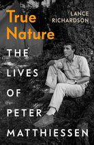True Nature: The Lives of Peter Matthiessen cover image