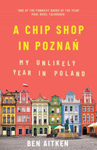 A Chip Shop in Poznan: My Unlikely Year in Poland cover image