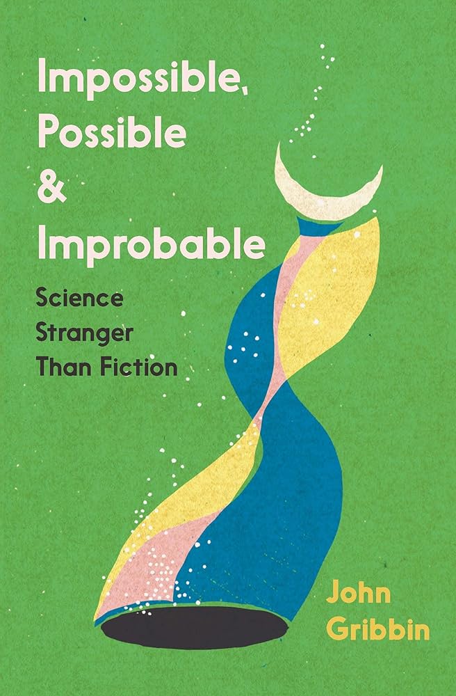 Impossible, Possible, and Improbable: Science Stranger Than Fiction cover image