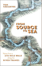 From Source to Sea: Notes from a 215-Mile Walk Along the River Thames cover image
