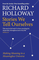 Stories We Tell Ourselves: Making Meaning in a Meaningless Universe cover image
