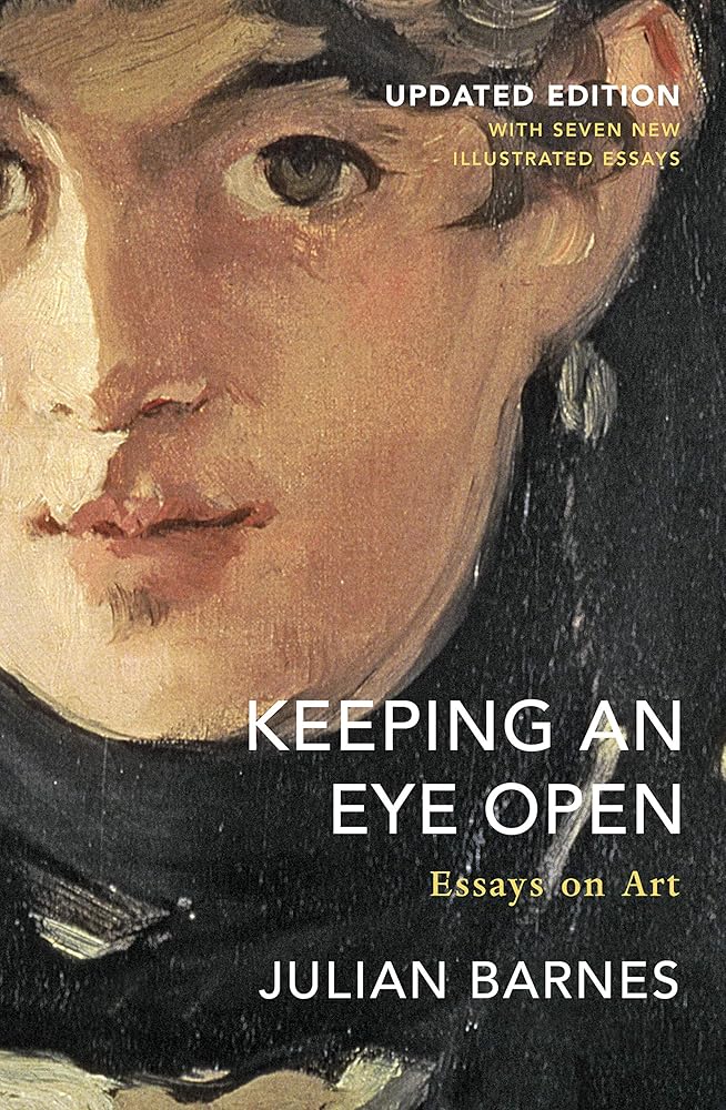 Julian Barnes Keeping an Eye Open Essays on Art (Updated edition) /anglais cover image