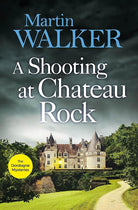 A Shooting at Chateau Rock: The Dordogne Mysteries 13 cover image
