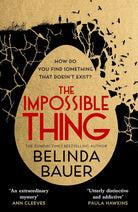 The Impossible Thing: The addictive and unforgettable new mystery from the Sunday Times bestselling author of Snap cover image