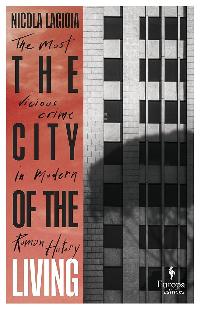 The City of the Living: A literary chronicle narrating one of the most vicious crimes in recent Roman history cover image