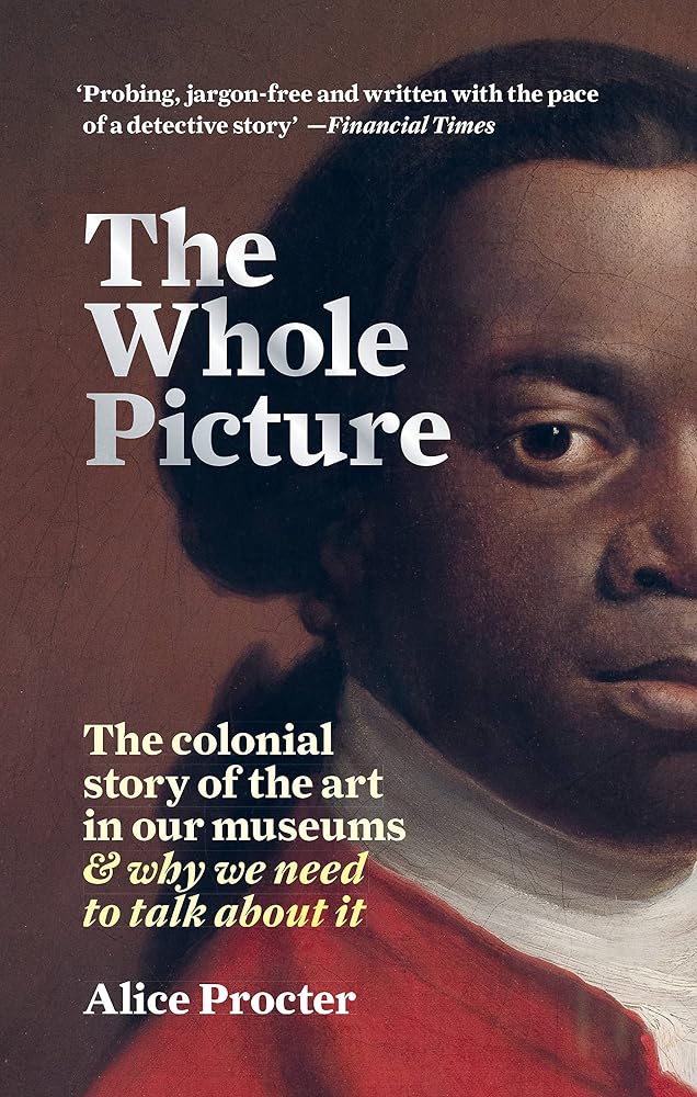The Whole Picture: The colonial story of the art in our museums & why we need to talk about it cover image