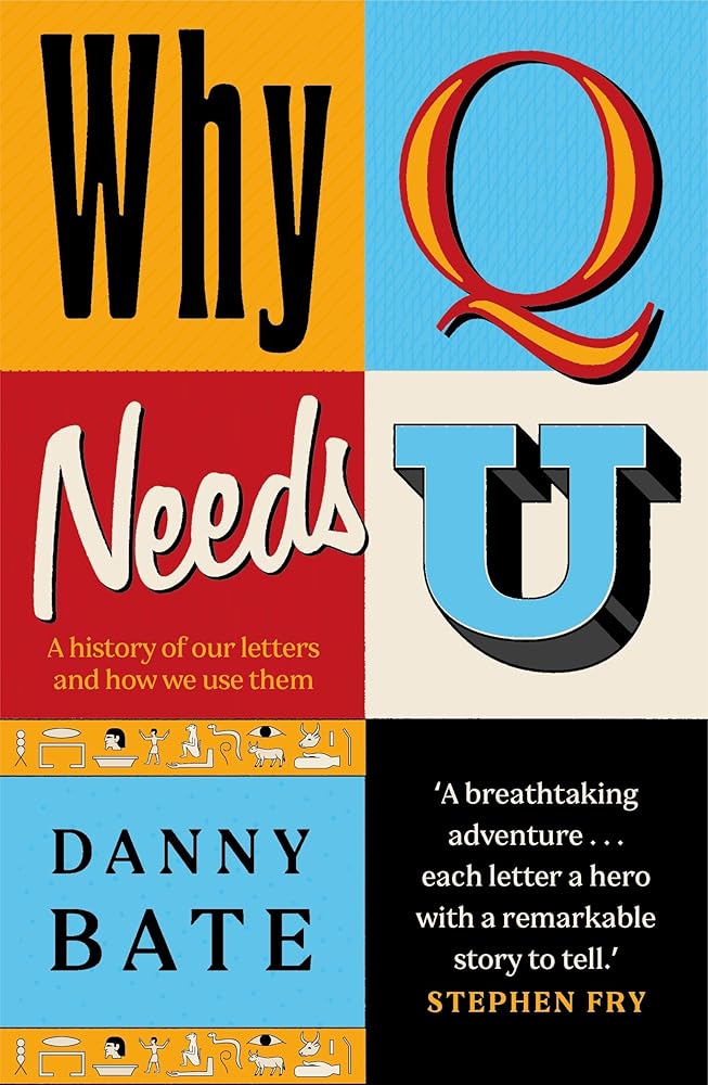 Why Q Needs U: A history of our letters and how we use them - The perfect Christmas gift cover image