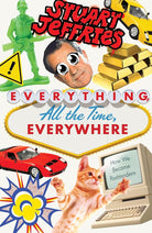Everything, All the Time, Everywhere: How We Became Postmodern cover image