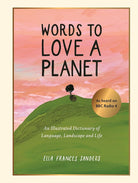 Words to Love a Planet: An Illustrated Dictionary of Language, Landscape and Life cover image