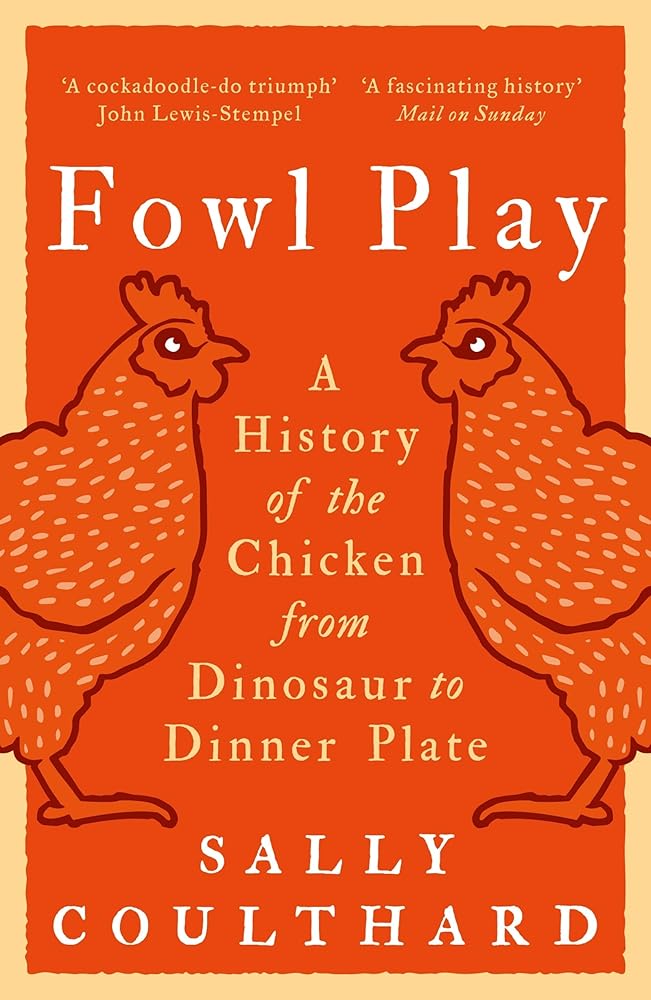 Fowl Play: A History of the Chicken from Dinosaur to Dinner Plate cover image