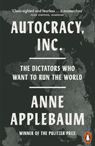 Autocracy, Inc: The Dictators Who Want to Run the World cover image