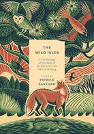 The Wild Isles: An Anthology of the Best of British and Irish Nature Writing cover image