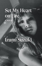 Set My Heart on Fire: A Novel cover image