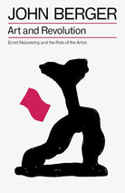 Art and Revolution: Ernst Neizvestny and the Role of the Artist (The Essential John Berger) cover image