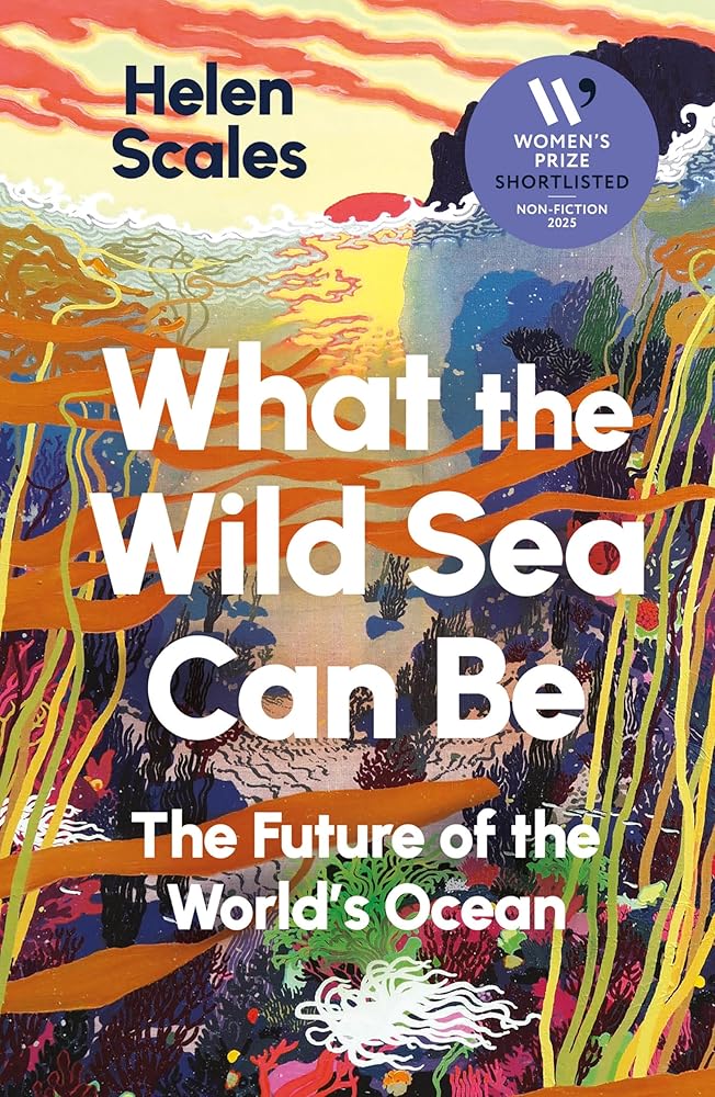 What the Wild Sea Can Be: Shortlisted for the Women's Prize for Nonfiction cover image